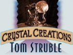 Crystal Creations by Tom Struble Crystal Creations by Tom Struble